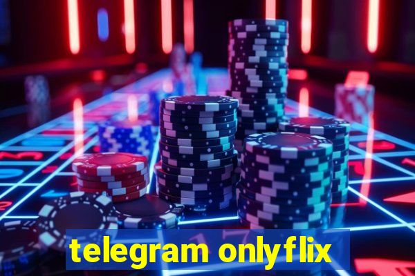 telegram onlyflix